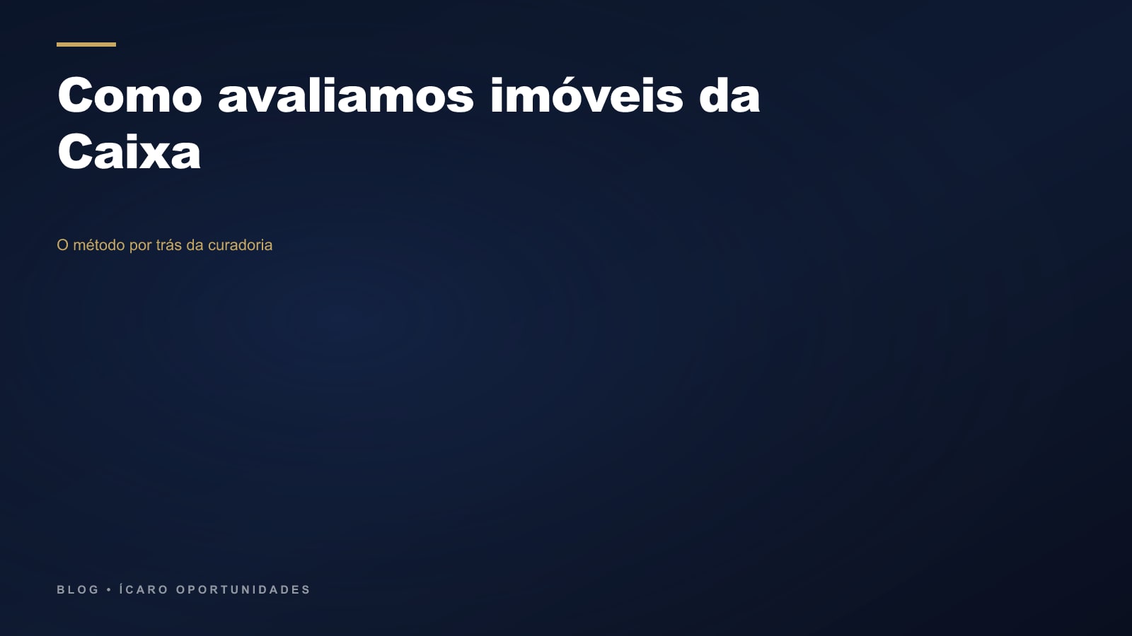 Como avaliamos imóveis da Caixa: o método por trás da curadoria
